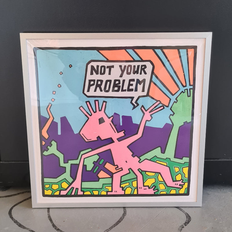 Art Print 'NOT Your Problem'