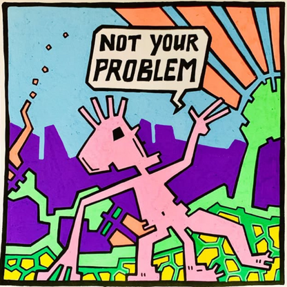 Art Print 'NOT Your Problem'